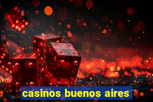 casinos buenos aires