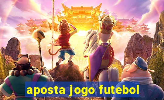 aposta jogo futebol