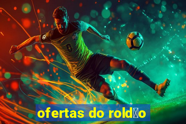 ofertas do rold茫o