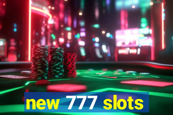 new 777 slots