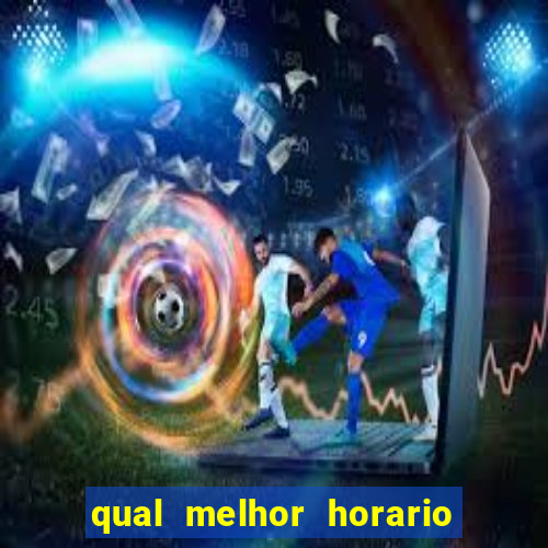 qual melhor horario para jogar na blaze