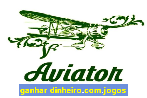 ganhar dinheiro.com.jogos