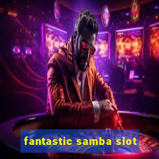 fantastic samba slot