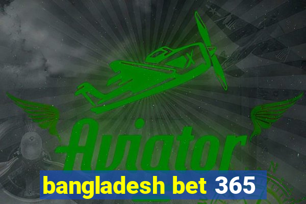 bangladesh bet 365