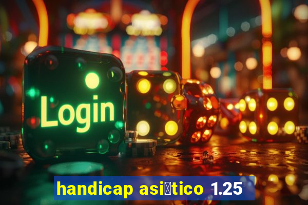 handicap asi谩tico 1.25