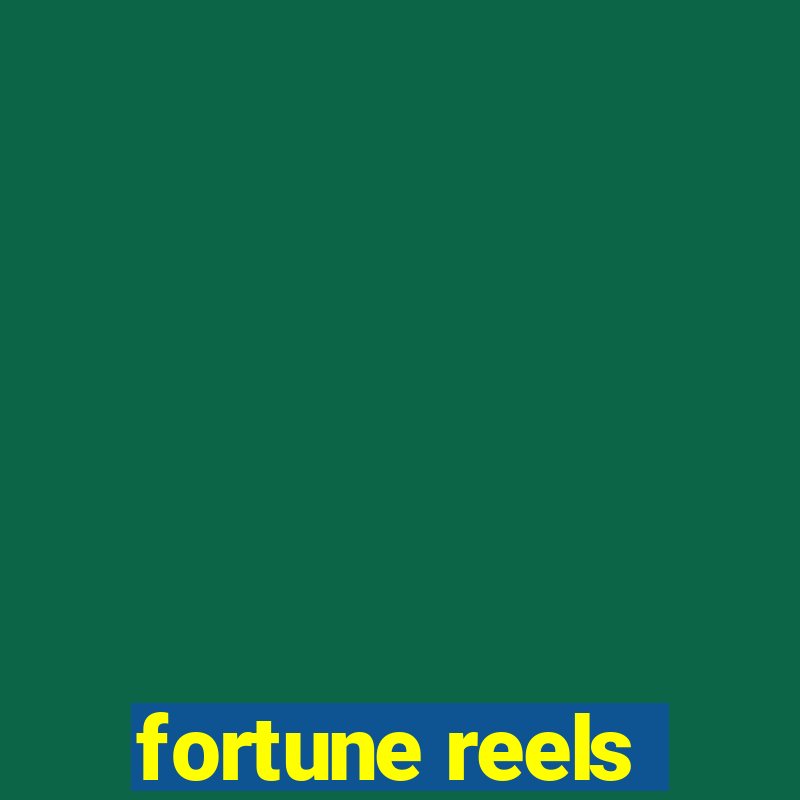 fortune reels