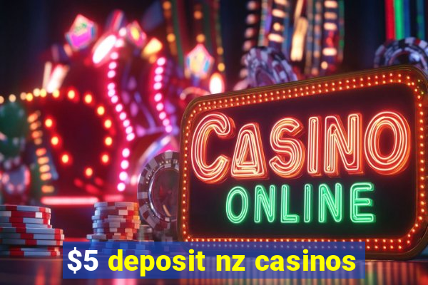 $5 deposit nz casinos