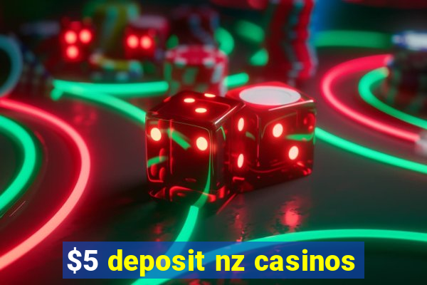 $5 deposit nz casinos