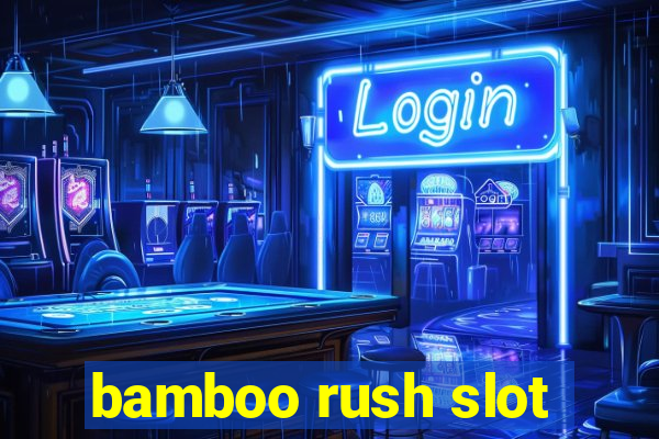 bamboo rush slot