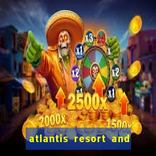 atlantis resort and casino bahamas