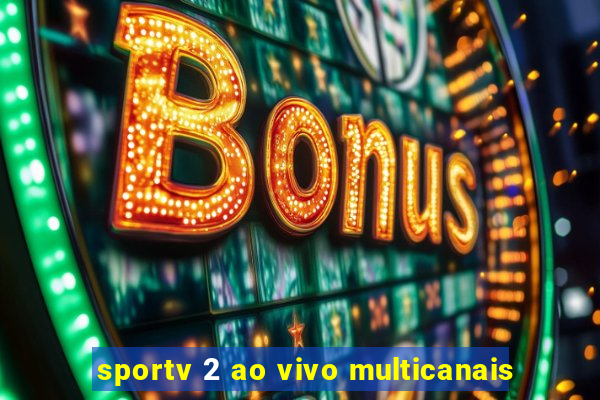 sportv 2 ao vivo multicanais