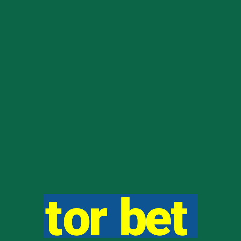 tor bet