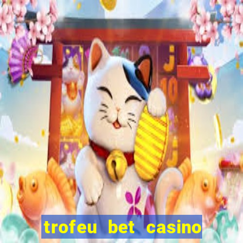 trofeu bet casino category all