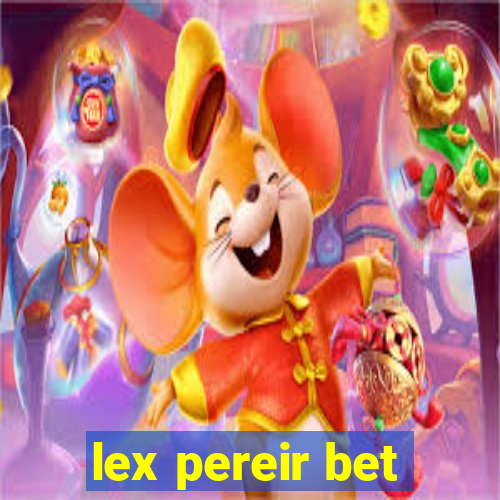 lex pereir bet