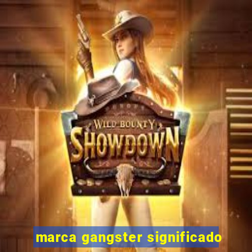 marca gangster significado