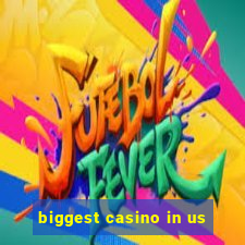 biggest casino in us