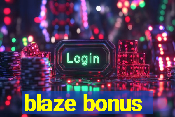 blaze bonus