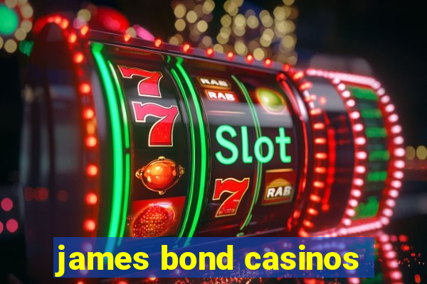 james bond casinos