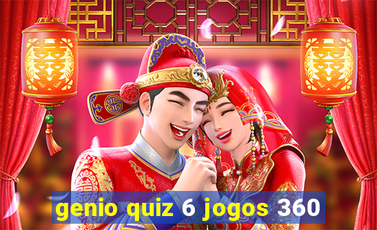 genio quiz 6 jogos 360