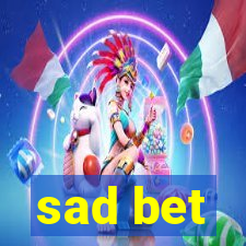 sad bet