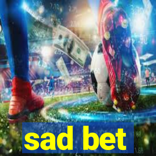 sad bet