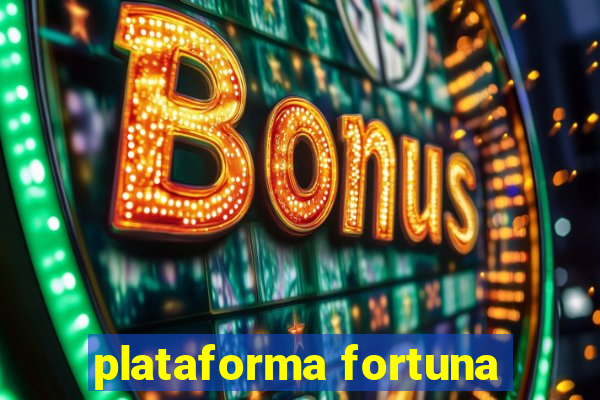 plataforma fortuna