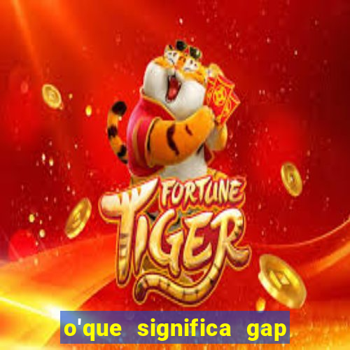 o'que significa gap no lol