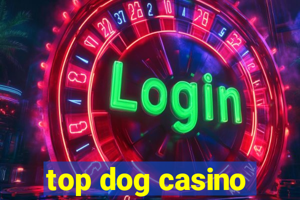 top dog casino