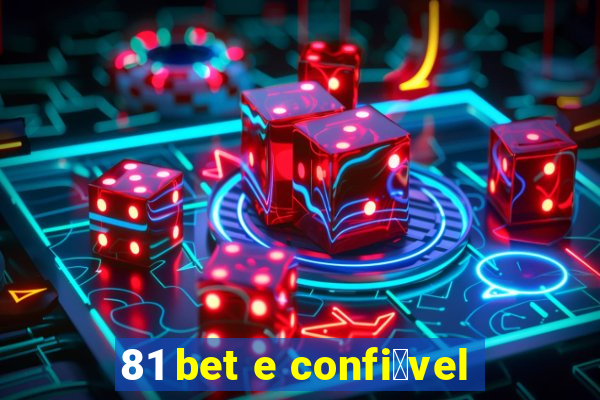 81 bet e confi谩vel