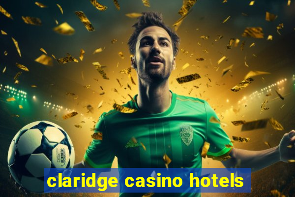 claridge casino hotels