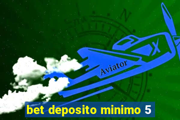 bet deposito minimo 5