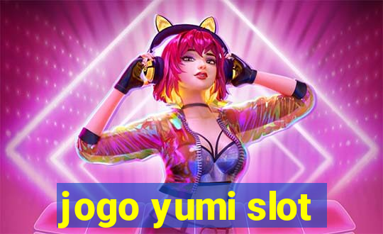 jogo yumi slot