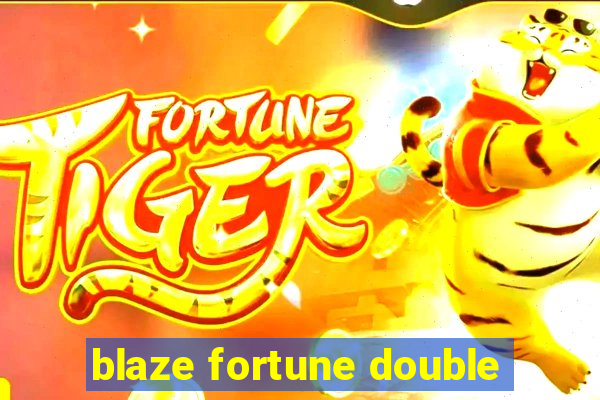 blaze fortune double