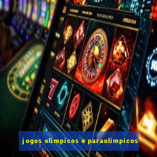 jogos olimpicos e paraolimpicos