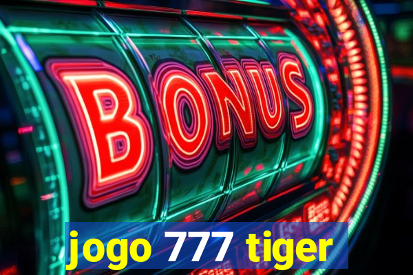 jogo 777 tiger