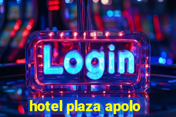 hotel plaza apolo