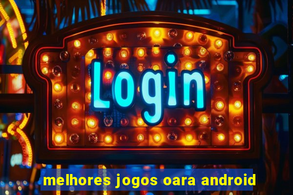 melhores jogos oara android