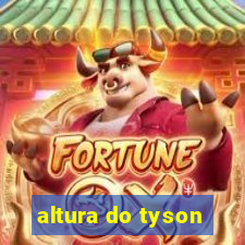 altura do tyson