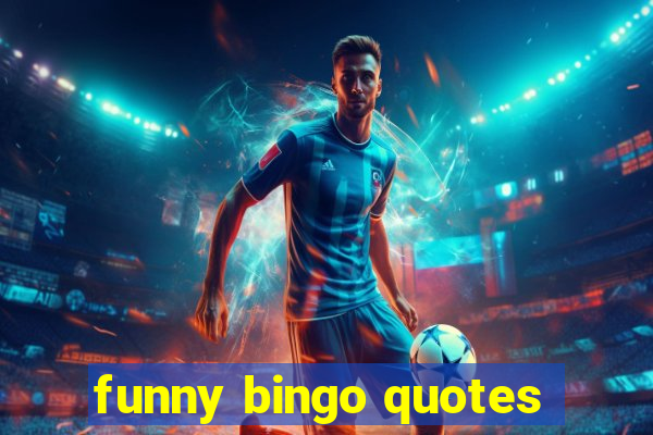 funny bingo quotes