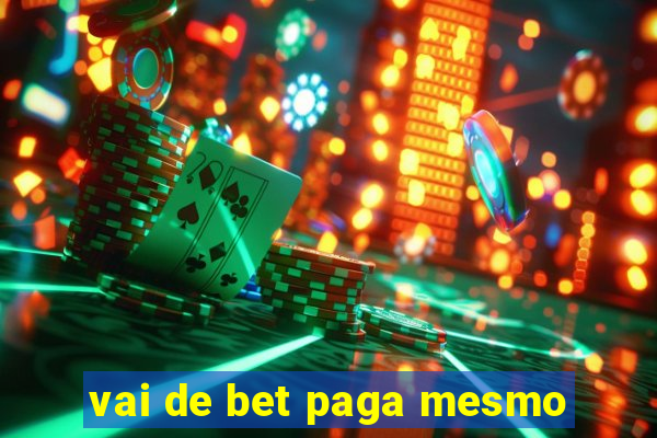 vai de bet paga mesmo