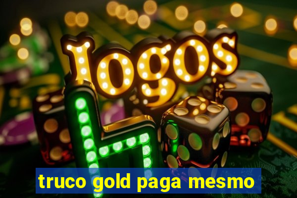 truco gold paga mesmo