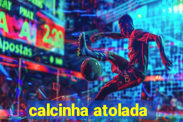 calcinha atolada