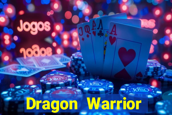 Dragon Warrior legend champion dinheiro infinito 2024