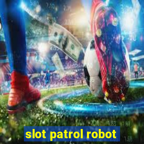 slot patrol robot