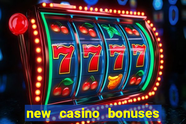 new casino bonuses no deposit