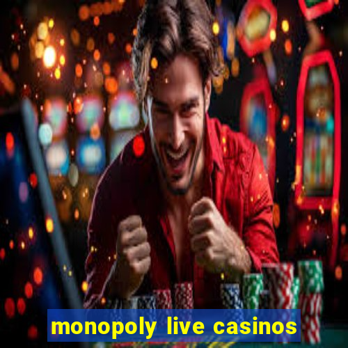 monopoly live casinos