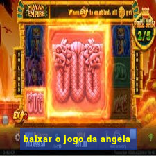 baixar o jogo da angela