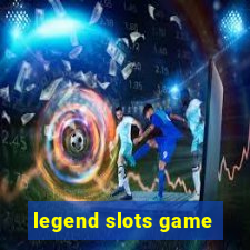 legend slots game