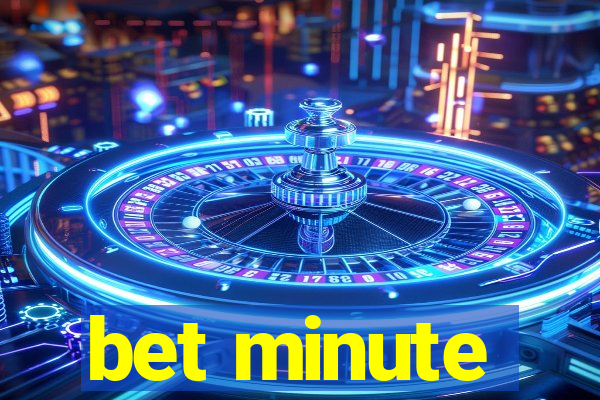 bet minute