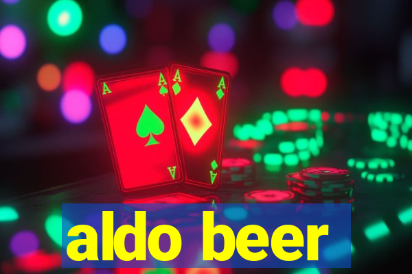 aldo beer